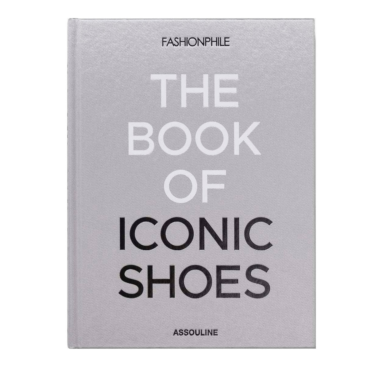 Fashionphile: The Book of Iconic Shoes - Assouline