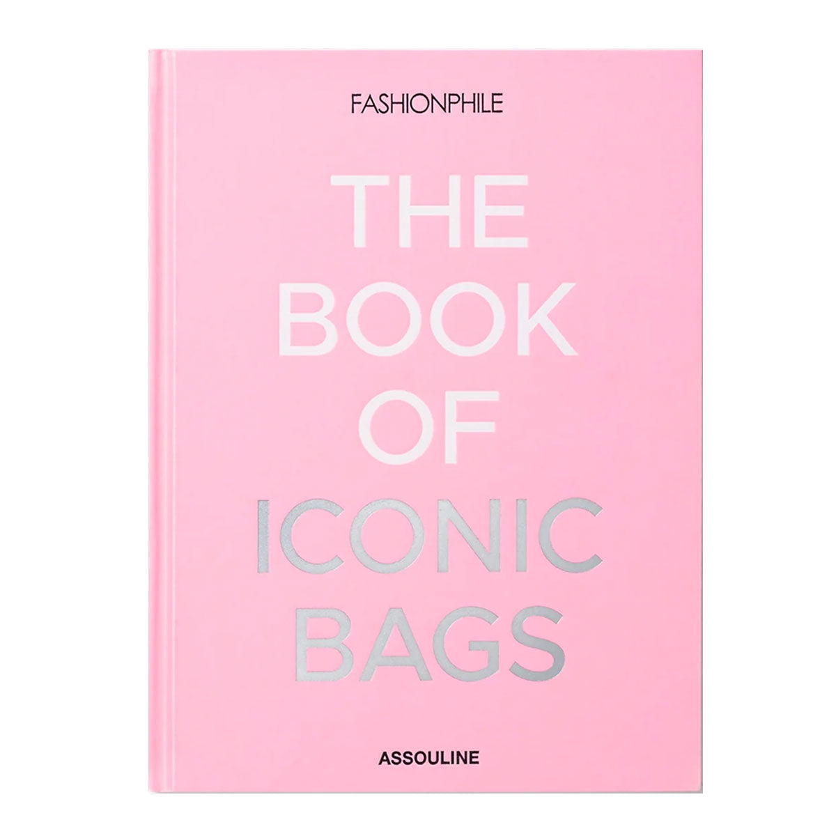 Fashionphile: The Book of Iconic Bags - Assouline